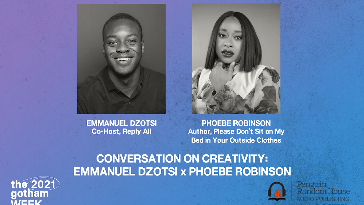 Gotham Week 2021: Conversation on Creativity — Emmanuel Dzotsi x Phoebe Robinson